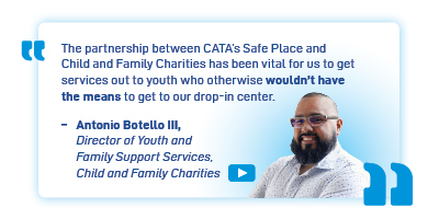 Headshot and quote from Antonio Botello III, Director of Youth and Family Support Services at Child and Family Charities. He says "The partnership between CATA's Safe Place and Child and Family Charities has been vital for us to get services out to youth who otherwise wouldn't have the means to get to our drop-in center"